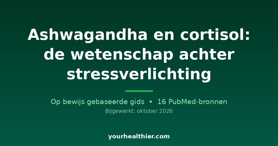 Ashwagandha en cortisol: de wetenschap achter stressverlichting