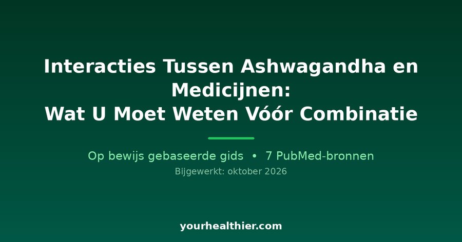 Interacties Tussen Ashwagandha en Medicijnen: Wat U Moet Weten Vóór Combinatie