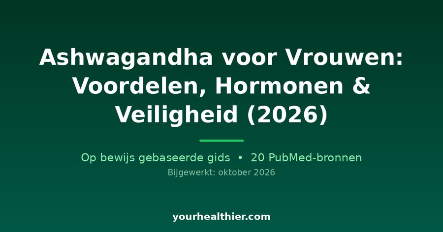 Ashwagandha voor Vrouwen: Voordelen, Hormonen & Veiligheid (2026)