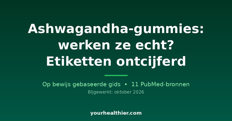 Ashwagandha-gummies: werken ze echt? Etiketten ontcijferd