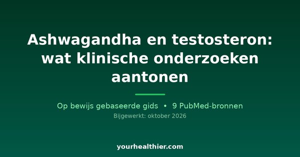 Ashwagandha en testosteron: wat klinische onderzoeken aantonen