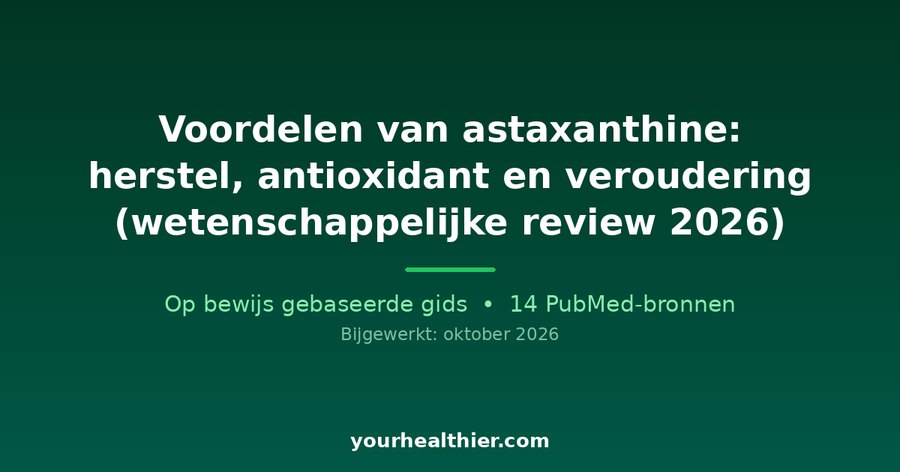 Voordelen van astaxanthine: herstel, antioxidant en veroudering (wetenschappelijke review 2026)