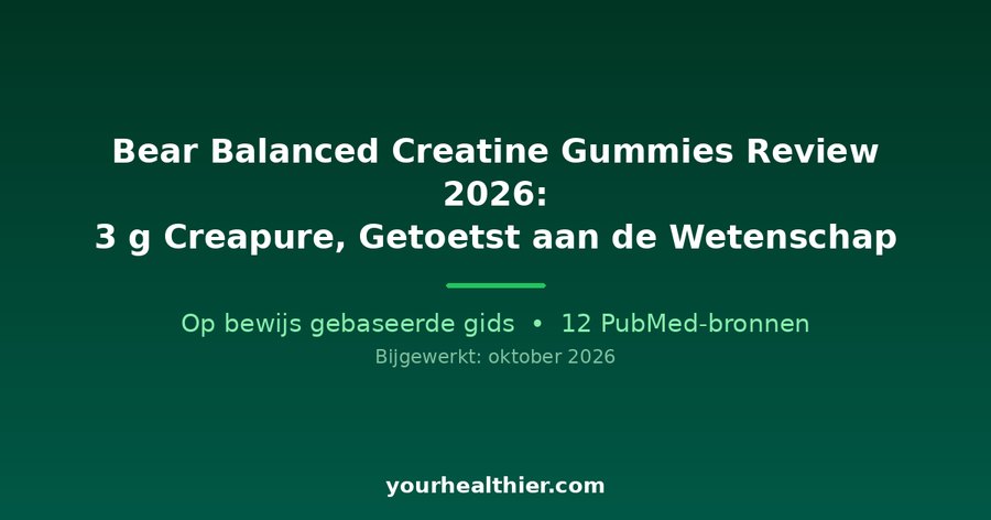 Bear Balanced Creatine Gummies Review 2026: 3 g Creapure, Getoetst aan de Wetenschap