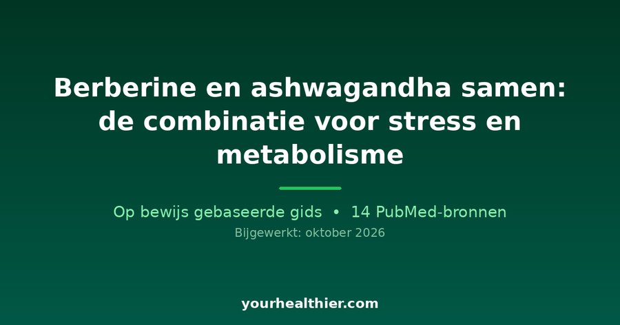 Berberine en ashwagandha samen: de combinatie voor stress en metabolisme
