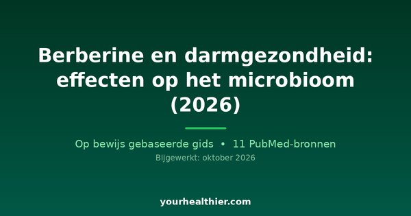 Berberine en darmgezondheid: effecten op het microbioom (2026)