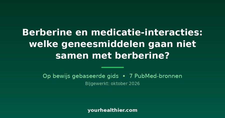 Berberine en medicatie-interacties: welke geneesmiddelen gaan niet samen met berberine?