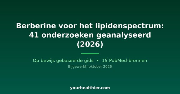 Berberine voor het lipidenspectrum: 41 onderzoeken geanalyseerd (2026)