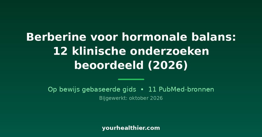 Berberine voor hormonale balans: 12 klinische onderzoeken beoordeeld (2026)