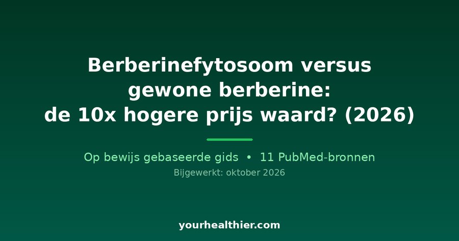 Berberinefytosoom versus gewone berberine: de 10x hogere prijs waard? (2026)