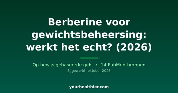 Berberine voor gewichtsbeheersing: werkt het echt? (2026)