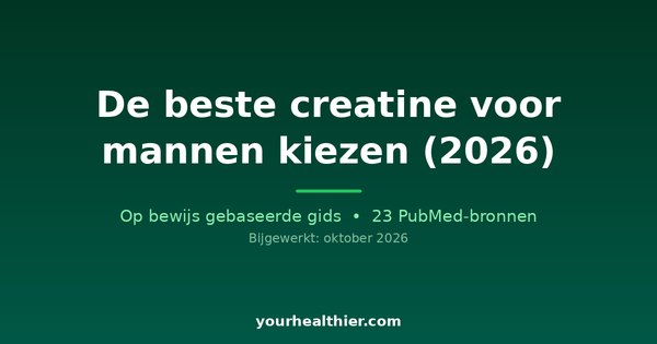 De beste creatine voor mannen kiezen (2026)