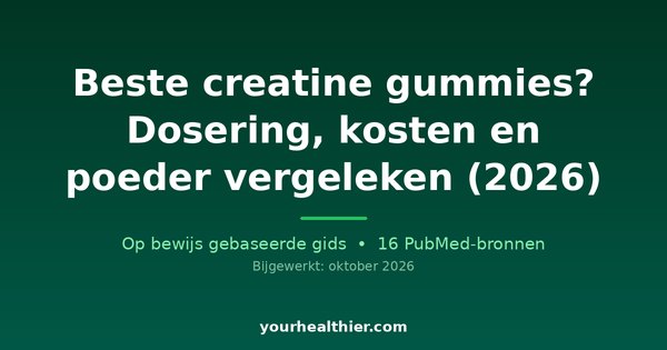 Beste creatine gummies? Dosering, kosten en poeder vergeleken (2026)