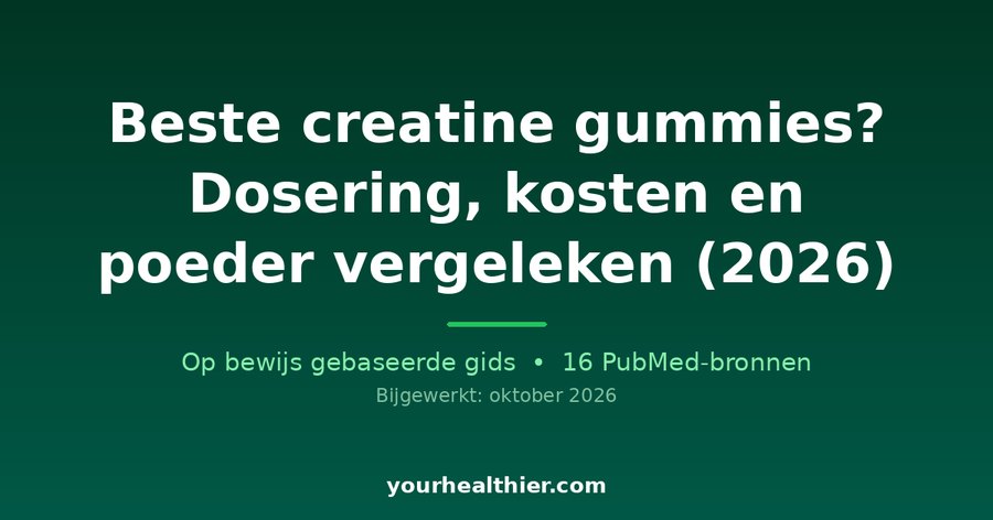 Beste creatine gummies? Dosering, kosten en poeder vergeleken (2026)
