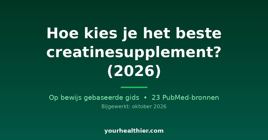 Hoe kies je het beste creatinesupplement? (2026)