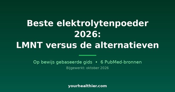 Beste elektrolytenpoeder 2026: LMNT versus de alternatieven
