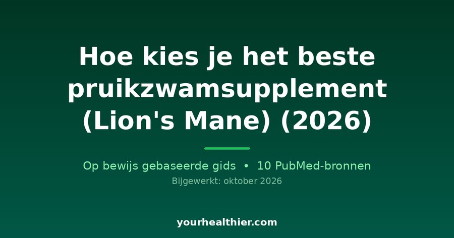 Hoe kies je het beste pruikzwamsupplement (Lion’s Mane) (2026)