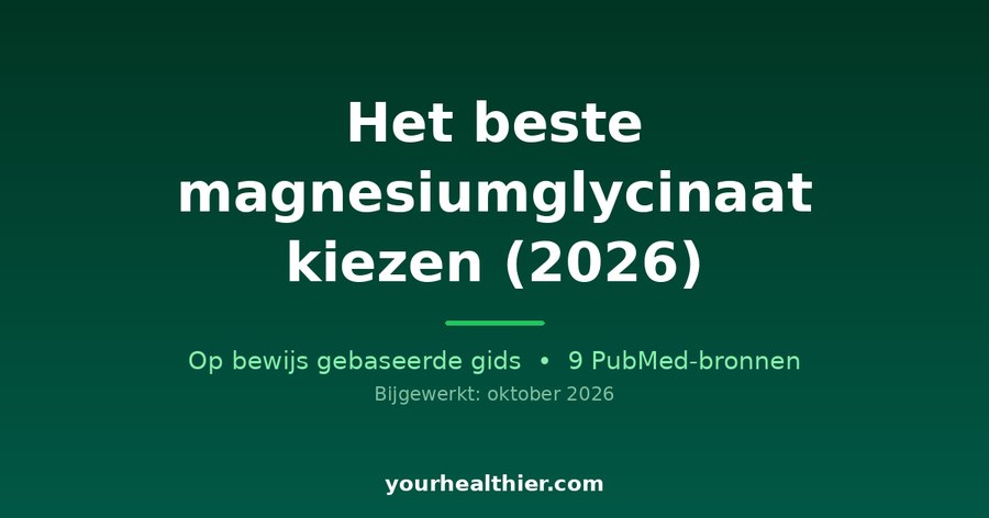 Het beste magnesiumglycinaat kiezen (2026)