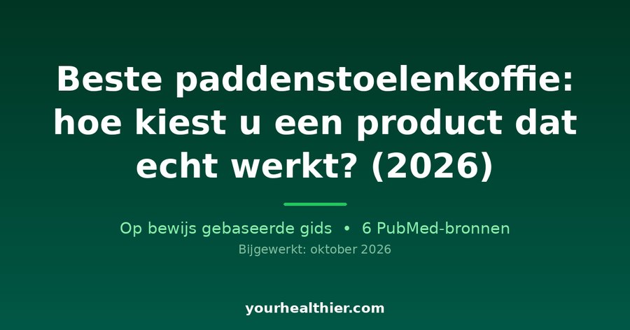 Beste paddenstoelenkoffie: hoe kiest u een product dat echt werkt? (2026)