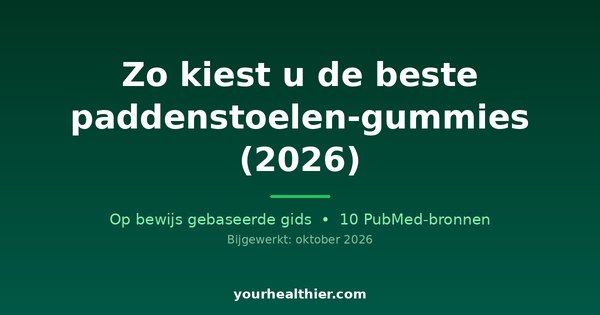 Zo kiest u de beste paddenstoelen-gummies (2026)