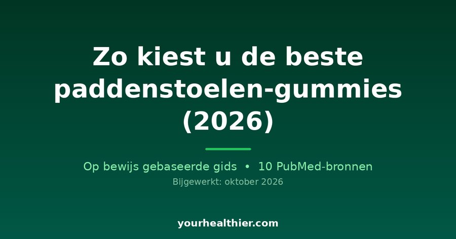Zo kiest u de beste paddenstoelen-gummies (2026)