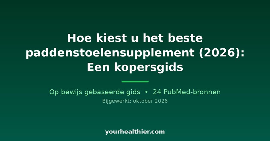 Hoe kiest u het beste paddenstoelensupplement (2026): Een kopersgids
