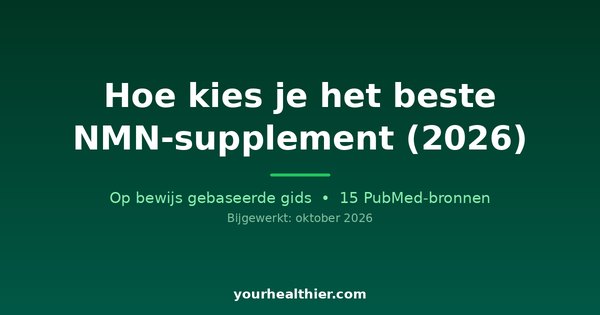 Hoe kies je het beste NMN-supplement (2026)