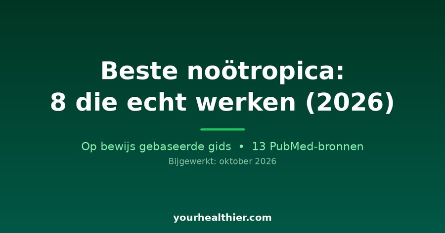 Beste noötropica: 8 die echt werken (2026)