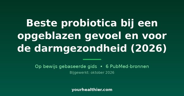 Beste probiotica bij een opgeblazen gevoel en voor de darmgezondheid (2026)