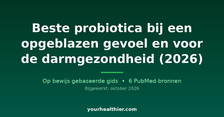Beste probiotica bij een opgeblazen gevoel en voor de darmgezondheid (2026)