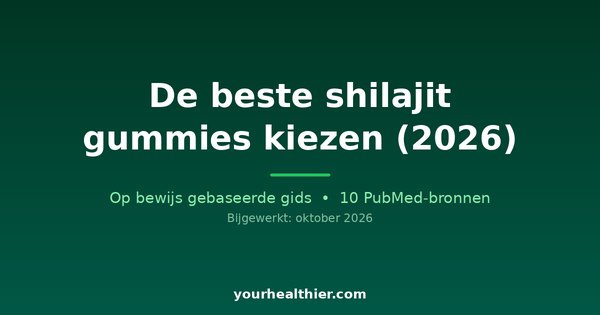 De beste shilajit gummies kiezen (2026)