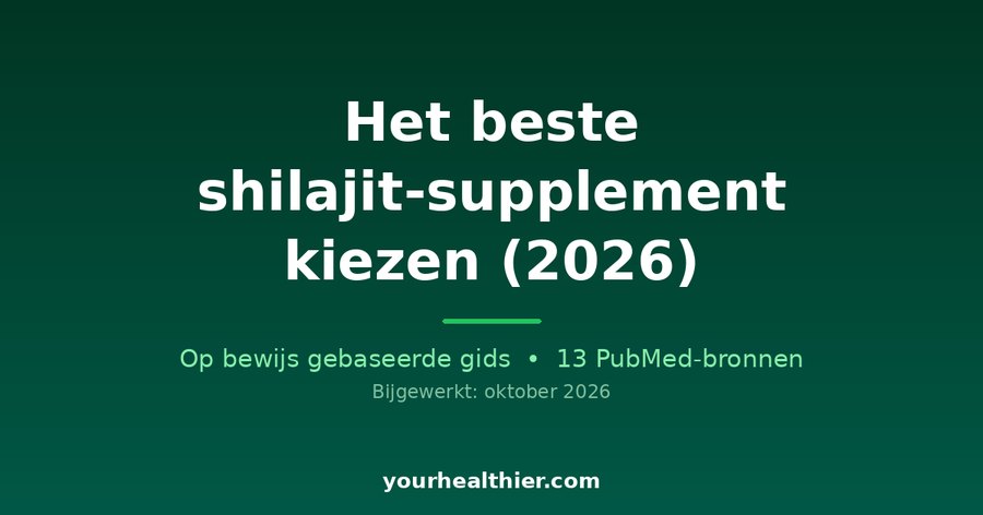 Het beste shilajit-supplement kiezen (2026)