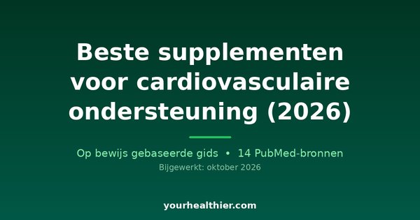 Beste supplementen voor cardiovasculaire ondersteuning (2026)