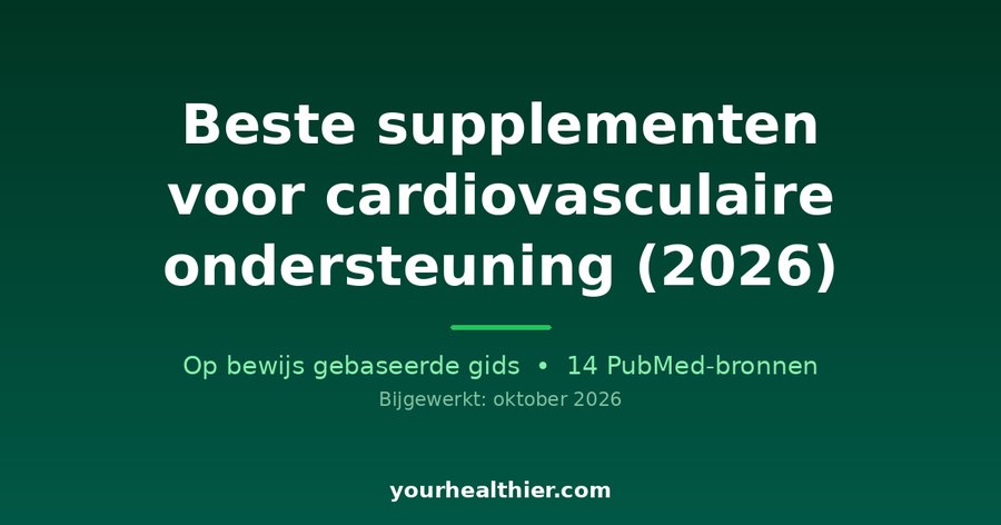 Beste supplementen voor cardiovasculaire ondersteuning (2026)