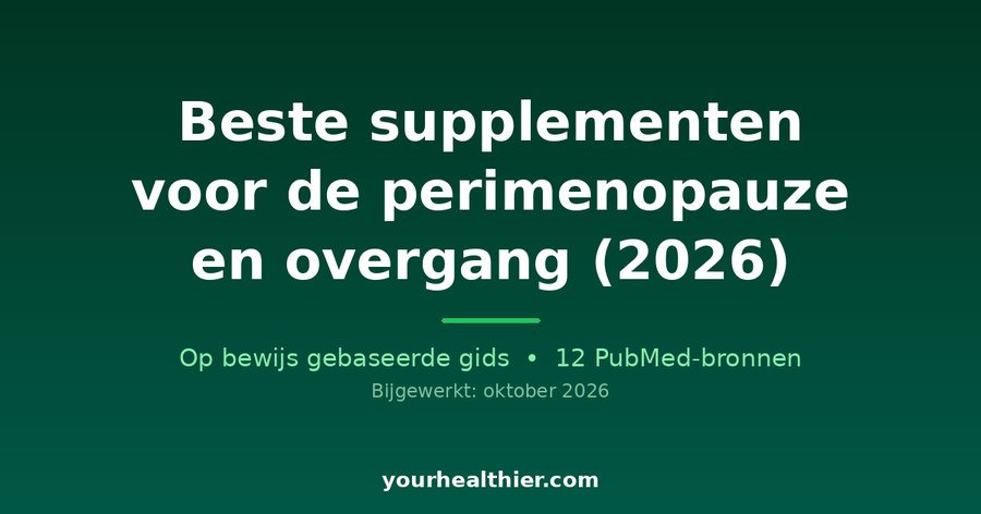Beste supplementen voor de perimenopauze en overgang (2026)