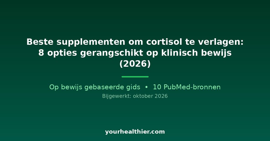 Beste supplementen om cortisol te verlagen: 8 opties gerangschikt op klinisch bewijs (2026)