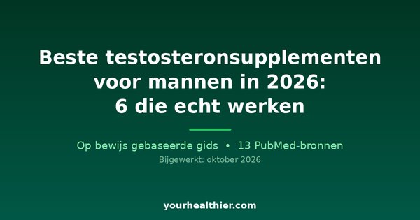 Beste testosteronsupplementen voor mannen in 2026: 6 die echt werken