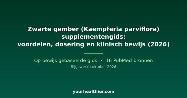 Zwarte gember (Kaempferia parviflora) supplementengids: voordelen, dosering en klinisch bewijs (2026)