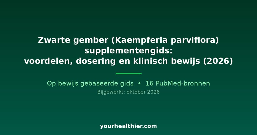 Zwarte gember (Kaempferia parviflora) supplementengids: voordelen, dosering en klinisch bewijs (2026)