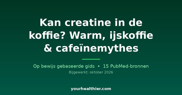 Kan creatine in de koffie? Warm, ijskoffie & cafeïnemythes