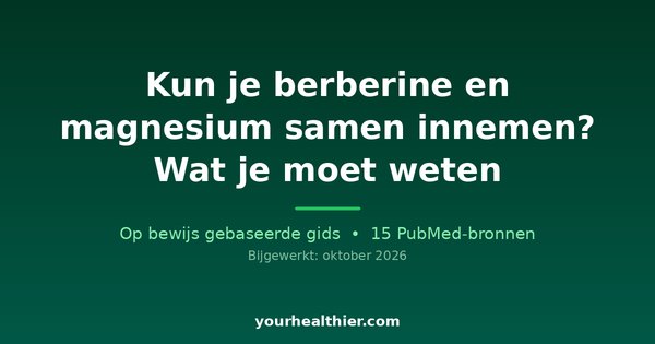Kun je berberine en magnesium samen innemen? Wat je moet weten