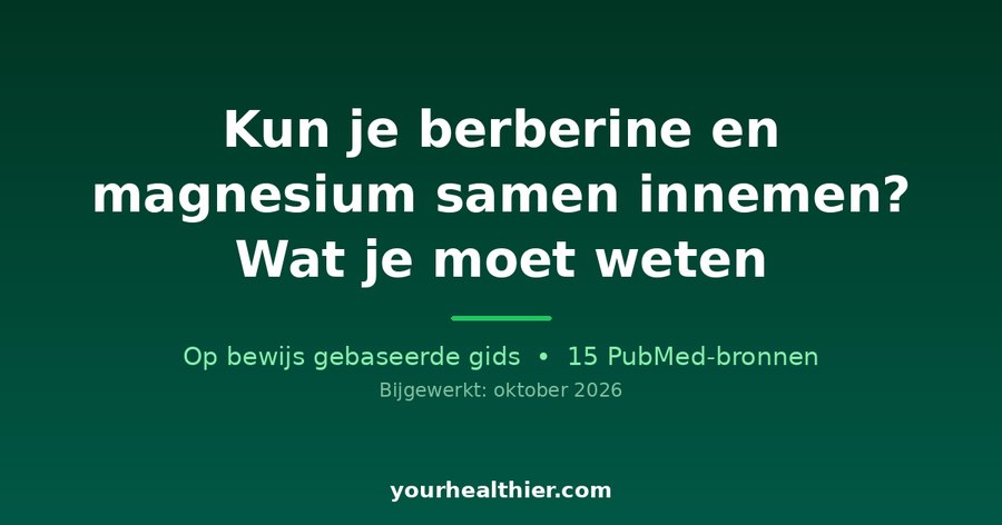 Kun je berberine en magnesium samen innemen? Wat je moet weten