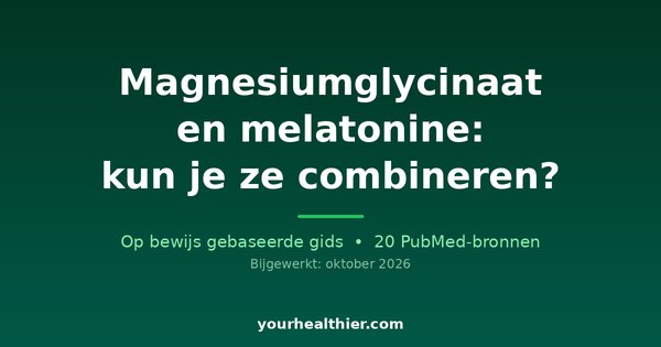 Magnesiumglycinaat en melatonine: kun je ze combineren?
