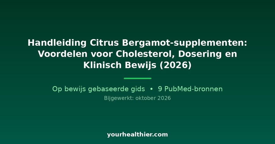 Handleiding Citrus Bergamot-supplementen: Voordelen voor Cholesterol, Dosering en Klinisch Bewijs (2026)