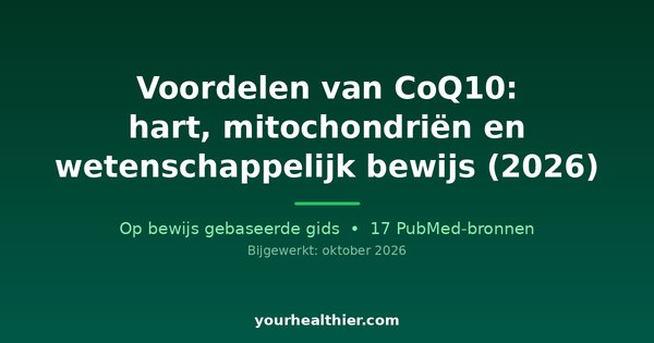 Voordelen van CoQ10: hart, mitochondriën en wetenschappelijk bewijs (2026)