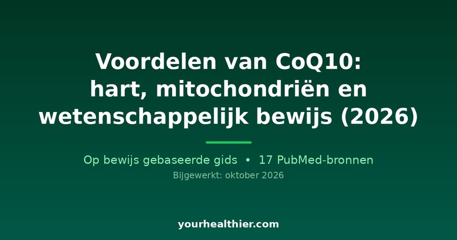 Voordelen van CoQ10: hart, mitochondriën en wetenschappelijk bewijs (2026)