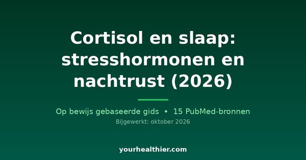 Cortisol en slaap: stresshormonen en nachtrust (2026)