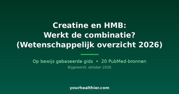 Creatine en HMB: Werkt de combinatie? (Wetenschappelijk overzicht 2026)
