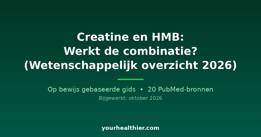 Creatine en HMB: Werkt de combinatie? (Wetenschappelijk overzicht 2026)