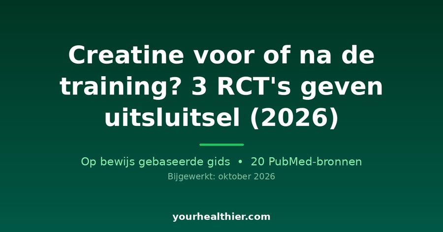 Creatine voor of na de training? 3 RCT’s geven uitsluitsel (2026)