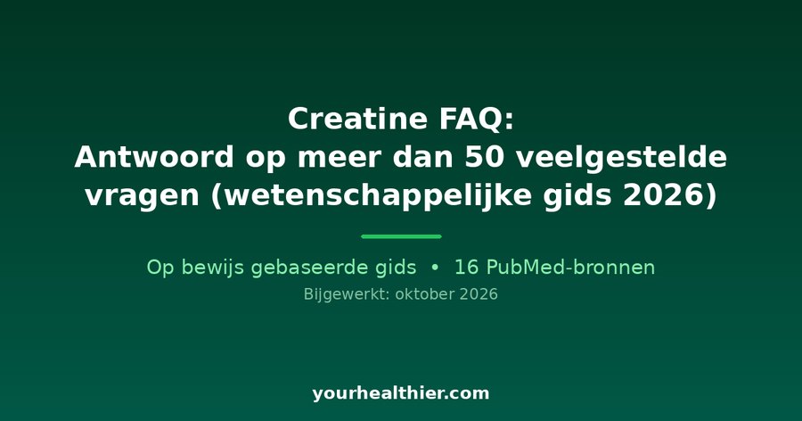 Creatine FAQ: Antwoord op meer dan 50 veelgestelde vragen (wetenschappelijke gids 2026)